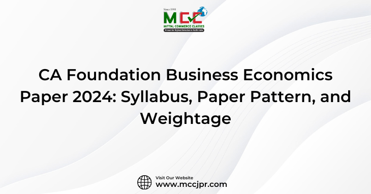 CA Foundation Business Economics Paper 2024: Syllabus, Paper Pattern, and Weightage